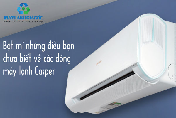 Bật mí những điều bạn chưa biết về các dòng máy lạnh Casper